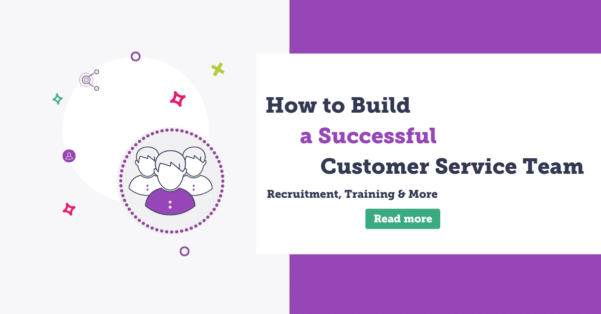 How to Build a Successful Customer Service Team - Gnatta
